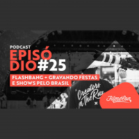 #25 Podcast Filmecon com Flashbang: Gravando festas e shows pelo Brasil