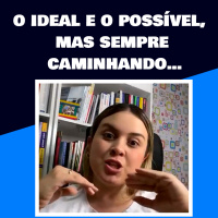 O ideal e o possível, mas sempre caminhando…..