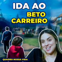 [Quadro Nossa Vida] Ida ao Beto Carreiro