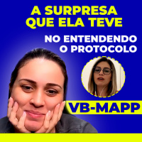 A surpresa que ela teve no Entendendo o Protocolo Vb-Mapp