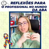 Reflexões para o profissional no mundo da ABA