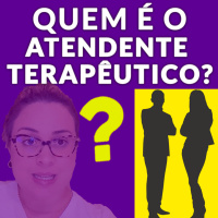 QUEM É O ATENDENTE TERAPÊUTICO?