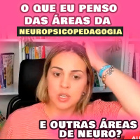  O que eu penso das áreas da NeuroPsicopedagogia, e outras áreas de NEURO?