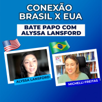 Conexão Brasil x EUA - Bate papo com Alyssa Lansford
