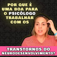 Por que é uma boa para o Psicólogo trabalhar com os Transtornos do Neurodesenvolvimento?