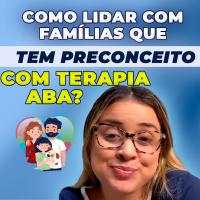 Como lidar com famílias que tem preconceito com Terapia ABA?