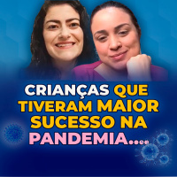 Crianças que Tiveram Maior Sucesso na Pandemia….