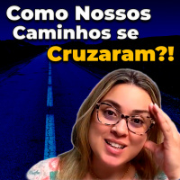 Como Nossos Caminhos se Cruzaram?!