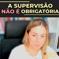 A supervisão NÃO é Obrigatória!!!