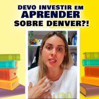 Devo Investir em Aprender sobre Denver?!
