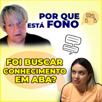  Por Que está Fono foi buscar conhecimento em ABA?