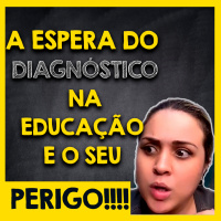A espera do Diagnóstico na Educação, e o seu Perigo!!!!