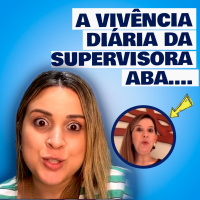 A vivência diária da Supervisora ABA….