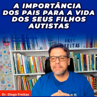 A Importância Dos Pais Para A Vida Dos Seus Filhos Autistas