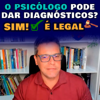 O Psicólogo pode dar Diagnósticos SIM! É legal 
