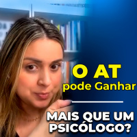 O AT pode Ganhar mais que um Psicólogo?