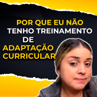 Por Que eu Não Tenho Treinamentos de Adaptação Curricular