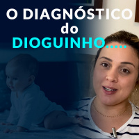 O Diagnóstico do Dioguinho....