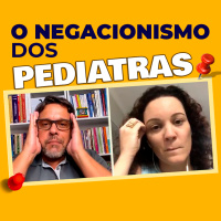 O Negacionismo dos Pediatras