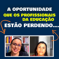 A Oportunidade que os Profissionais da Educação Estão Perdendo….