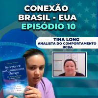 [Conexão Brasil EUA] - Tina Long - Analista do Comportamento - BCBA - Episódio 10