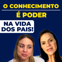 O Conhecimento é Poder, na vida dos Pais!