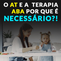 O AT e a Terapia ABA Por Que ele é Necessário?! 