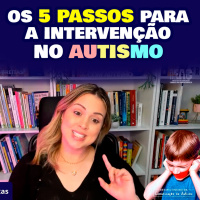 Os 5 Passos para a Intervenção no Autismo