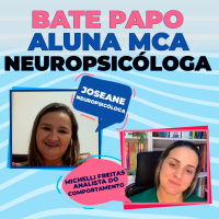 Bate Papo Aluna MCA Neuropsicóloga