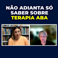 Não Adianta só Saber Sobre Terapia ABA - Its no use just knowing about ABA therapy