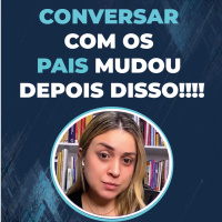 Conversar com os Pais Mudou Depois Disso!!!