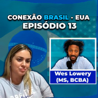 Conexão Brasil x EUA Michelli e Wes Lowery (MS, BCBA)