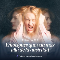 Emociones que van más allá de la ansiedad