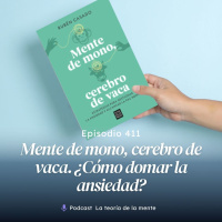 Mente de Mono, Cerebro de Vaca: ¿Cómo Domar la Ansiedad?