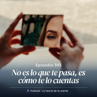 No es lo que te pasa, es cómo te lo cuentas