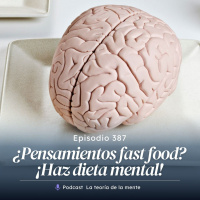 ¿Pensamientos Fast Food? ¡Haz Dieta Mental! Cap 387
