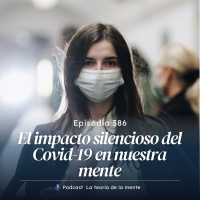 El Impacto Silencioso del Covid-19 en Nuestra Mente.