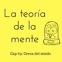 Cap 69: Cerca del miedo