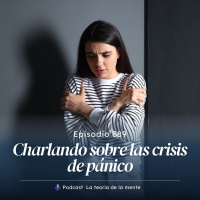 Charlando sobre las crisis de pánico. Cap 389