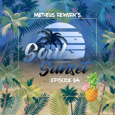 Soul Sunset #004 (mixed By Matheus Reworks)