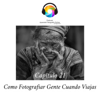 Capítulo 21 Podcast - Como Fotografiar Gente Cuando Viajas