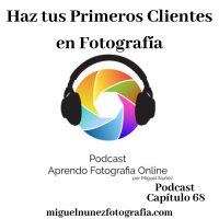 Haz tus Primeros Clientes - Capitulo 68 Podcast-