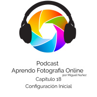 Capítulo 18 Podcast - Configuración Inicial