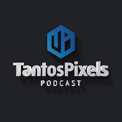 Tantospixels Podcast