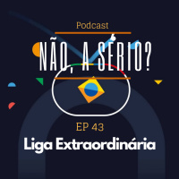 Ep43 Liga Extraordinária 