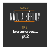 Ep3 Era uma Vez Pt 2