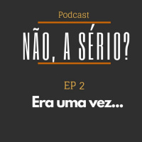Ep2 Era uma Vez...