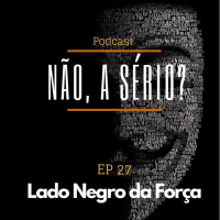 Ep27 Lado Negro da Força