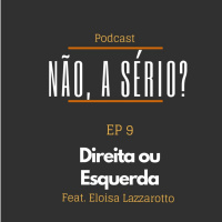 Ep9 Direita ou Esquerda