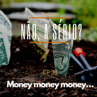 Ep36 Money money money